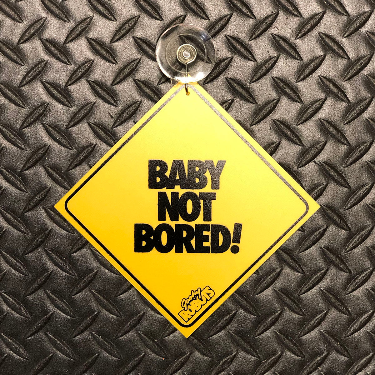 Baby Not Bored Sign
